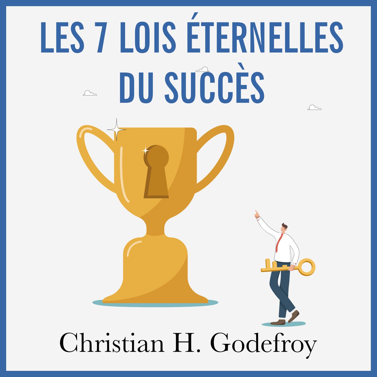 The 7 Eternal Laws of Success - Christian Godefroy