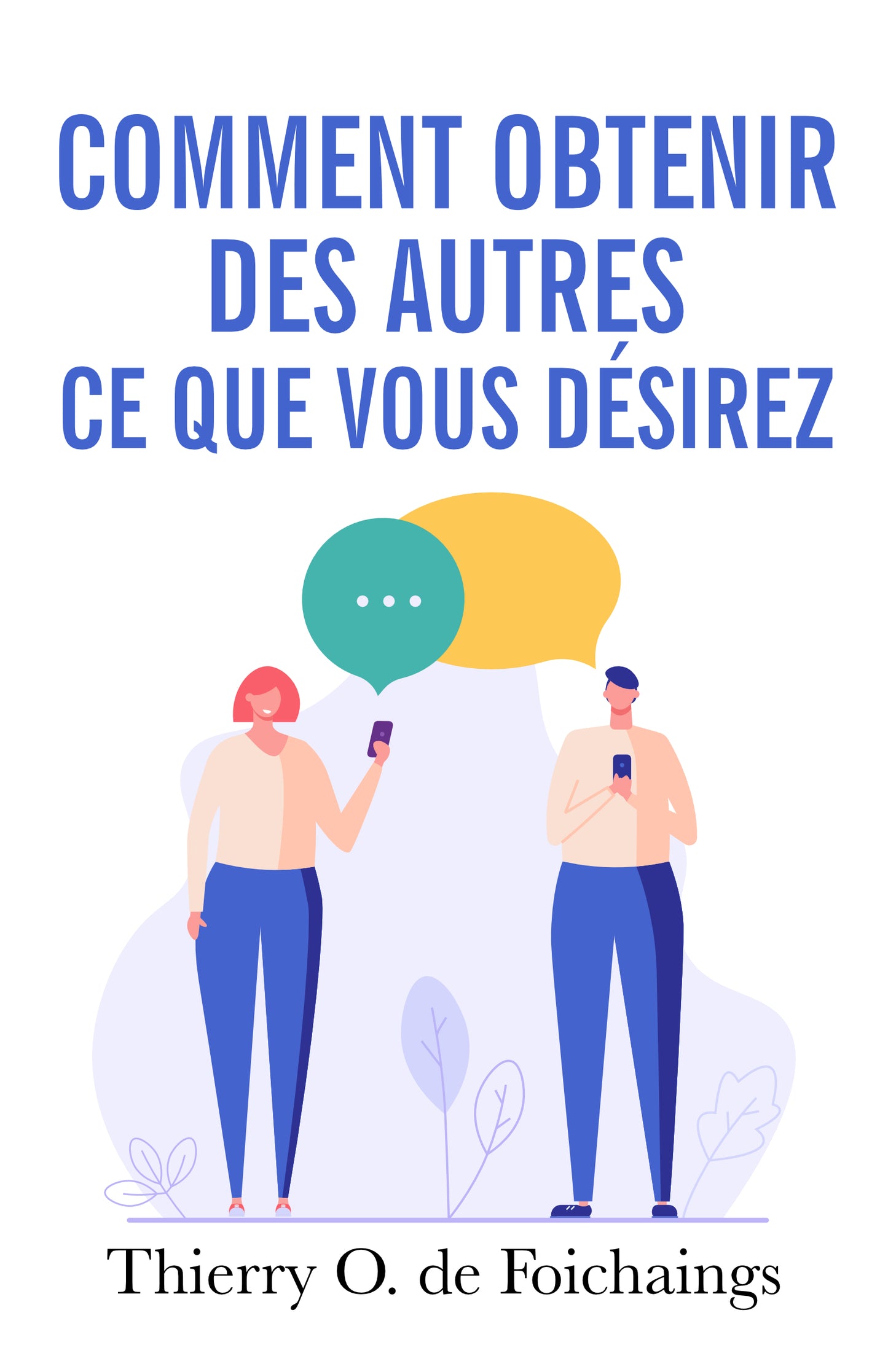 Comment Obtenir des Autres ce que Vous Désirez - papier