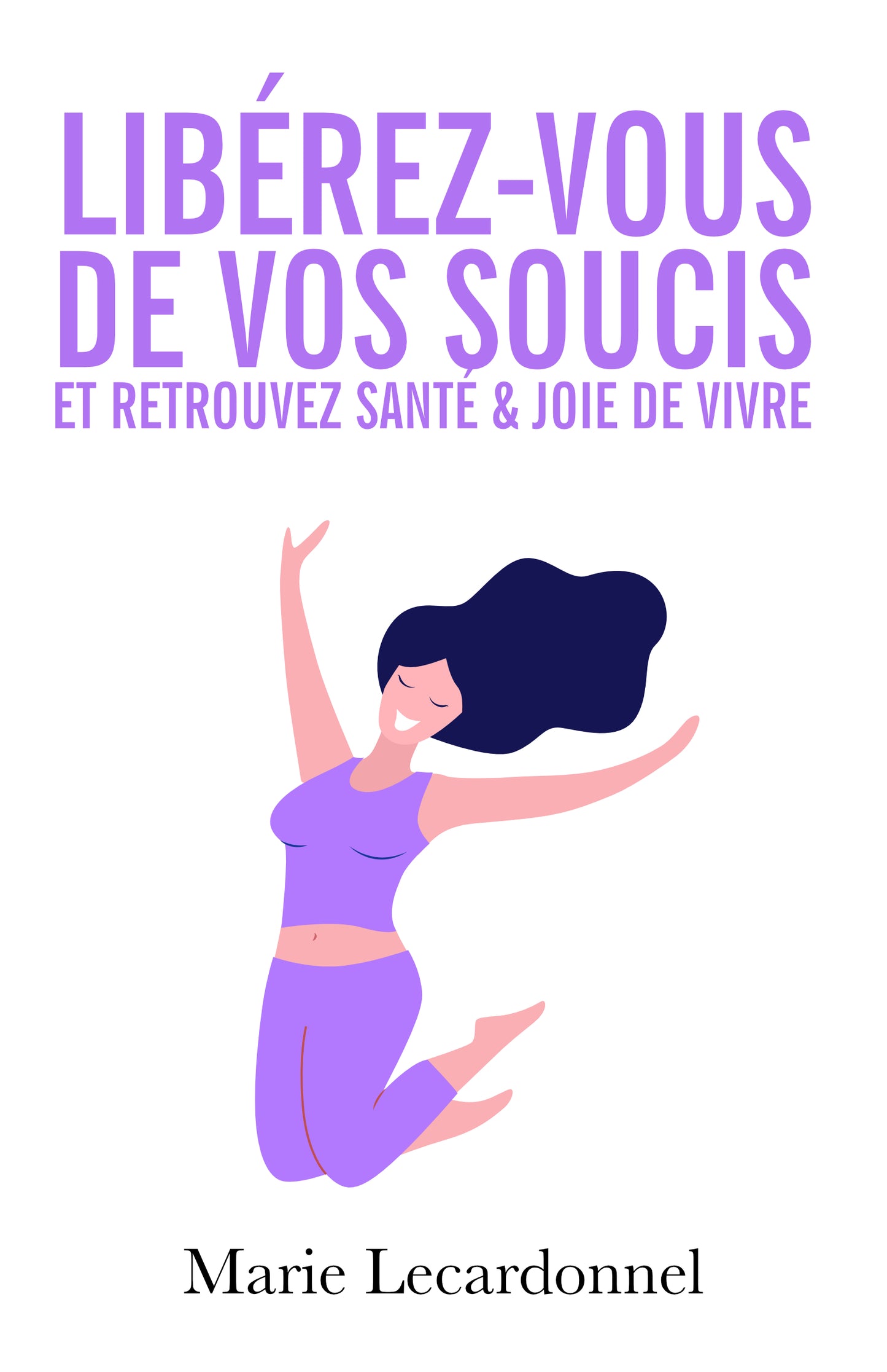 Free yourself from your worries and regain health & joie de vivre - paper