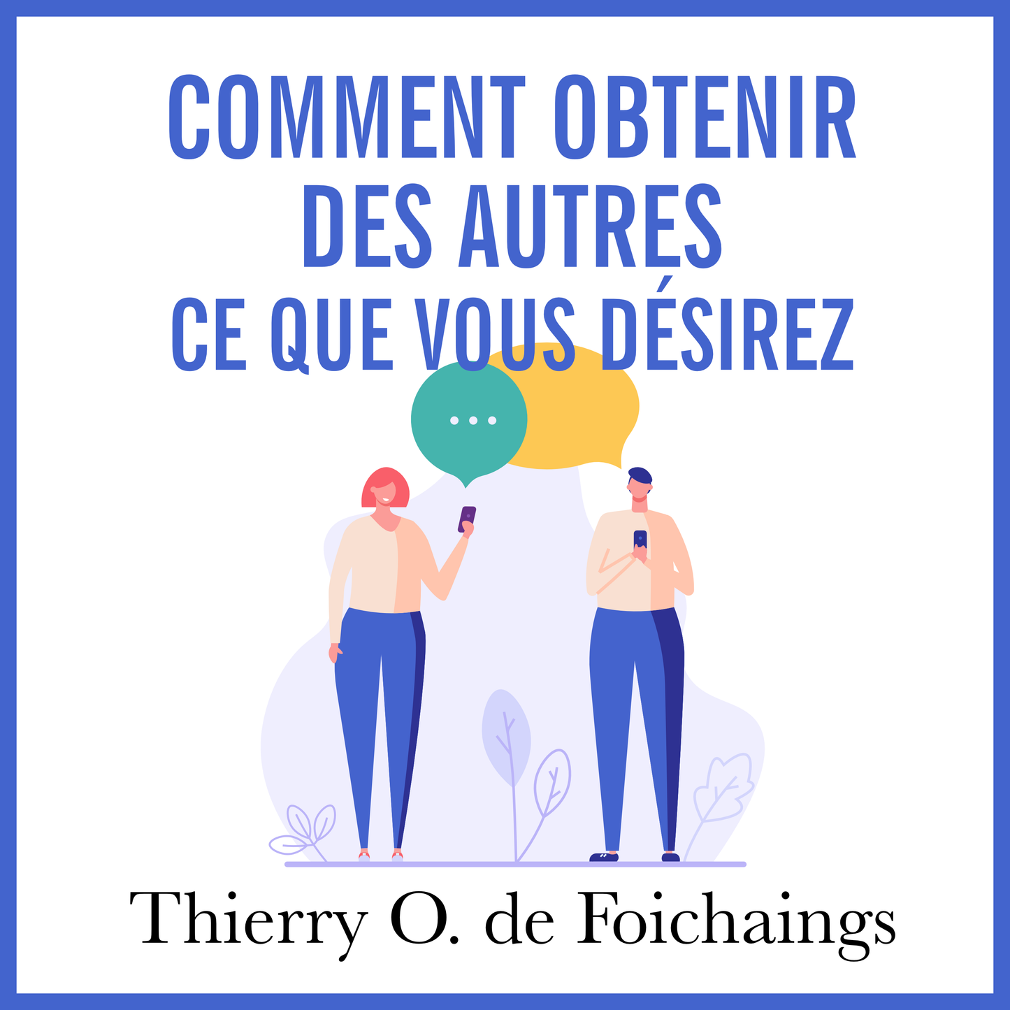 Comment Obtenir des Autres ce que Vous Désirez - audiobook