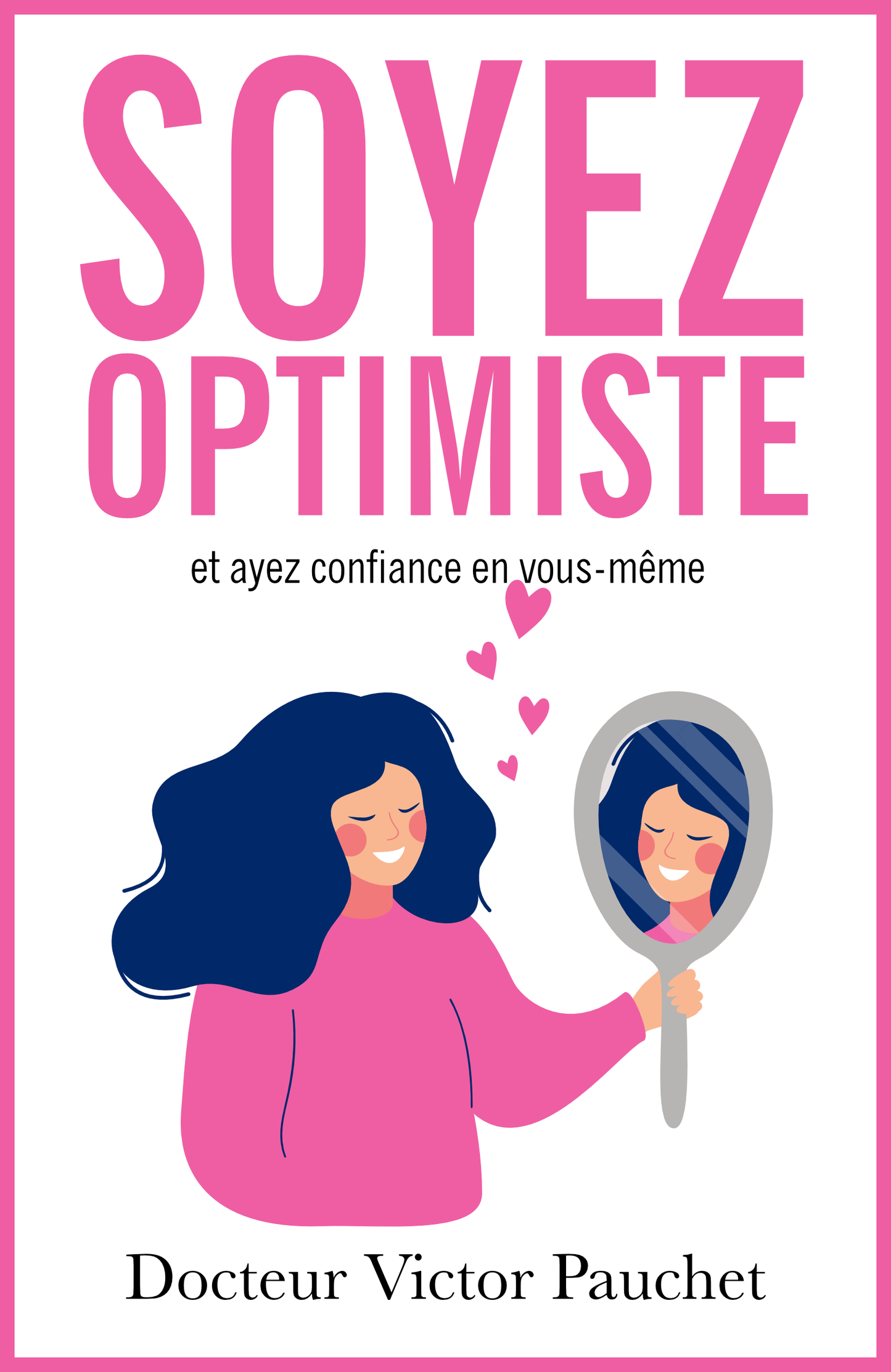 Soyez optimiste et ayez confiance en vous-même - ebook