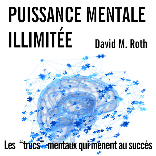 Puissance mentale illimitée - la méthode Roth