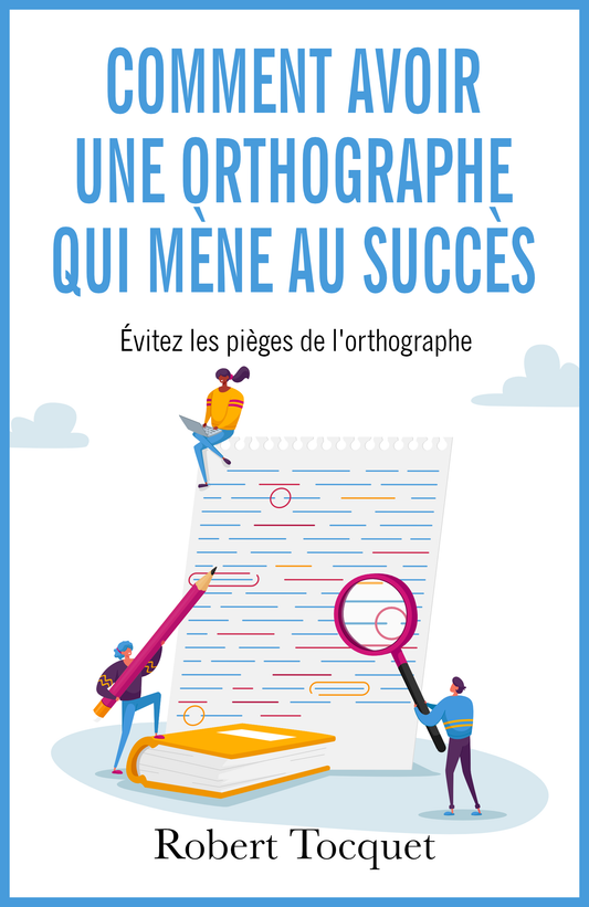 Comment avoir une orthographe qui mène au succès - papier