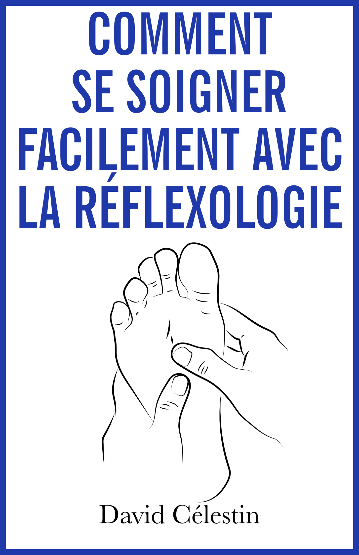 Comment se soigner facilement avec la réflexologie - papier