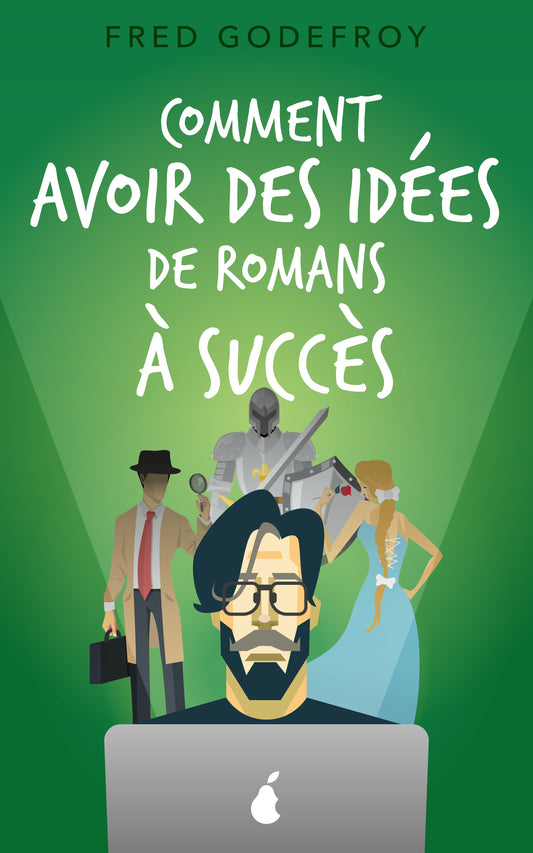 Comment avoir des idées de romans à succès - ebook