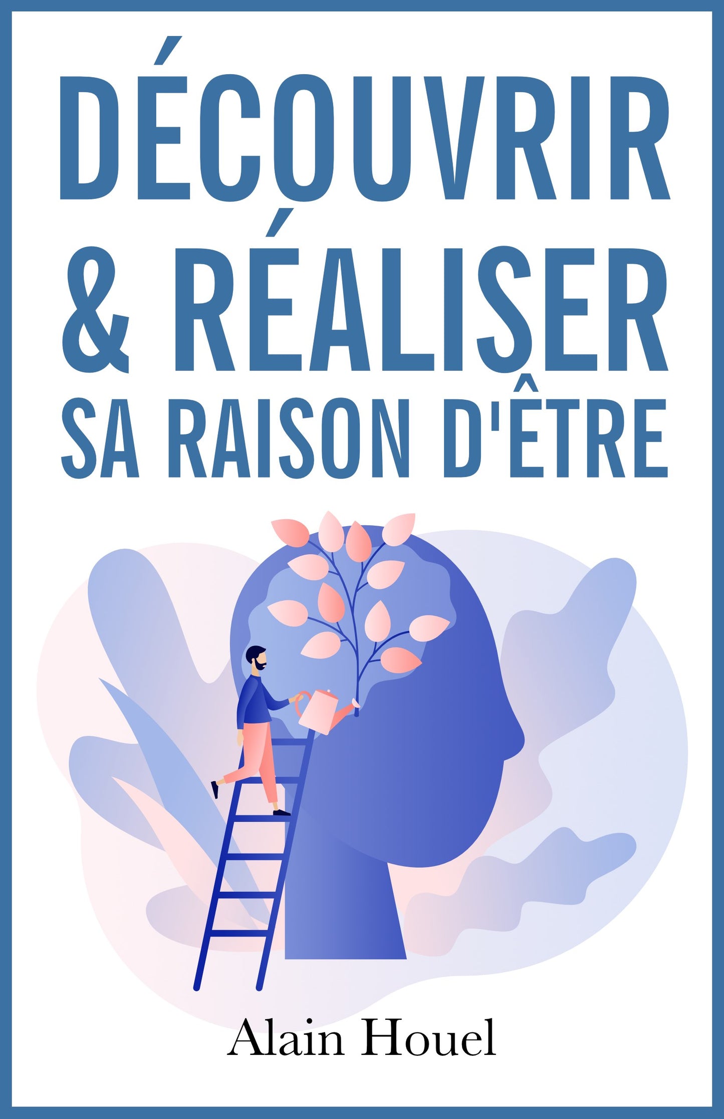 Découvrir et réaliser sa raison d'être - ebook