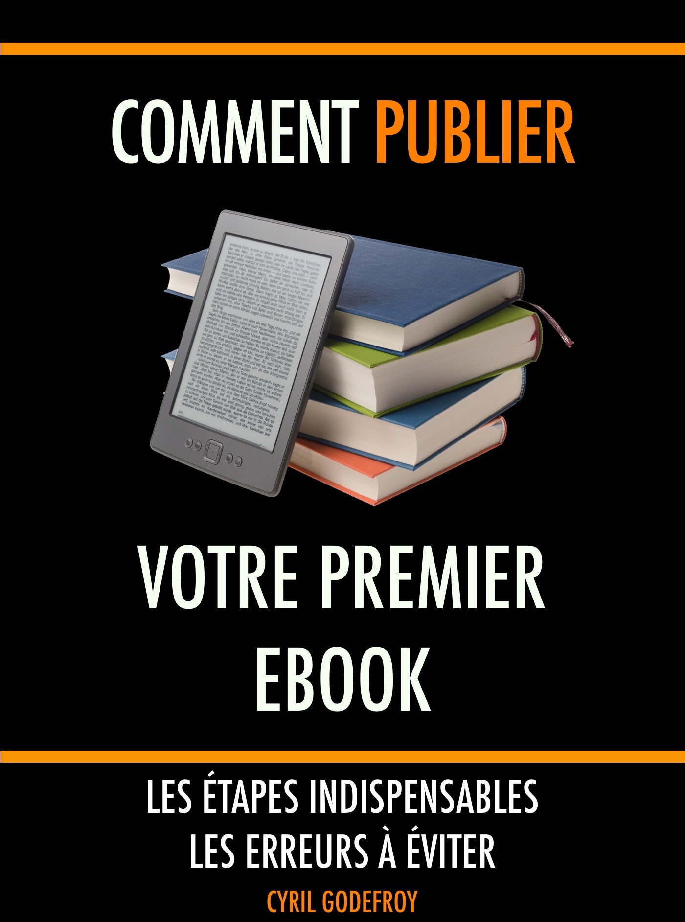 Comment publier votre premier ebook Kindle : Les étapes indispensables - Les erreurs à éviter - ebook